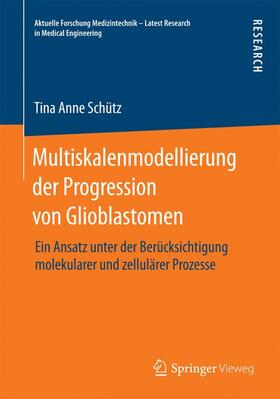 Schütz | Multiskalenmodellierung der Progression von Glioblastomen | Buch | 978-3-658-07074-8 | sack.de