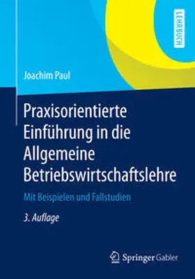 Paul |  Praxisorientierte Einführung in die Allgemeine Betriebswirtschaftslehre | Buch |  Sack Fachmedien