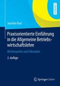 Paul |  Praxisorientierte Einführung in die Allgemeine Betriebswirtschaftslehre | Buch |  Sack Fachmedien