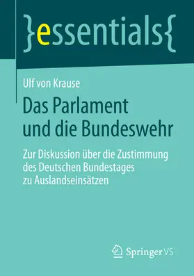 Krause |  Das Parlament und die Bundeswehr | eBook | Sack Fachmedien