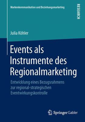 Köhler | Events als Instrumente des Regionalmarketing | Buch | 978-3-658-07113-4 | sack.de