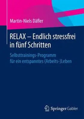 Däfler | RELAX – Endlich stressfrei in fünf Schritten | Buch | 978-3-658-07136-3 | www.sack.de