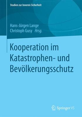 Gusy / Lange | Kooperation im Katastrophen- und Bevölkerungsschutz | Buch | 978-3-658-07150-9 | sack.de