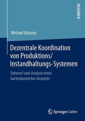 Kaluzny | Dezentrale Koordination von Produktions/Instandhaltungs-Systemen | Buch | sack.de