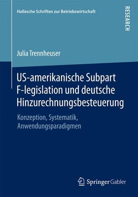 Trennheuser |  US-amerikanische Subpart F-legislation und deutsche Hinzurechnungsbesteuerung | Buch |  Sack Fachmedien