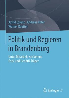 Lorenz / Anter / Reutter |  Politik und Regieren in Brandenburg | Buch |  Sack Fachmedien