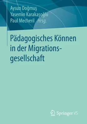 Dogmus / Dogmus / Karakasoglu |  Pädagogisches Können in der Migrationsgesellschaft | eBook | Sack Fachmedien