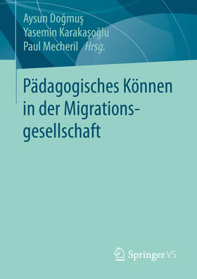 Dogmus / Karakasoglu / Mecheril | Pädagogisches Können in der Migrationsgesellschaft | E-Book | sack.de