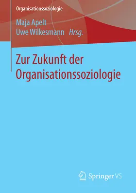 Apelt / Wilkesmann |  Zur Zukunft der Organisationssoziologie | eBook | Sack Fachmedien