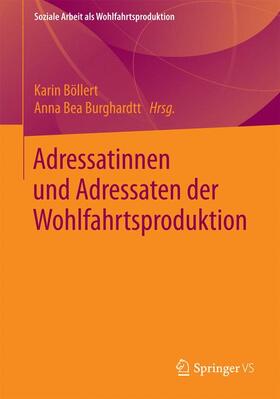 Böllert / Burghard | Adressatinnen und Adressaten der Wohlfahrtsproduktion | Buch | 978-3-658-07331-2 | sack.de