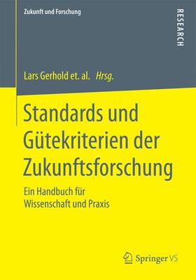 Gerhold / Holtmannspötter / Neuhaus | Standards und Gütekriterien der Zukunftsforschung | Buch | 978-3-658-07362-6 | sack.de