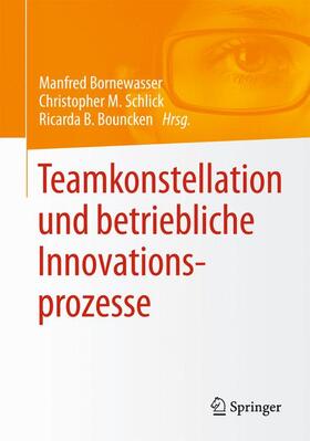 Bornewasser / Bouncken / Schlick | Teamkonstellation und betriebliche Innovationsprozesse | Buch | 978-3-658-07385-5 | sack.de