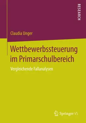 Unger |  Wettbewerbssteuerung im Primarschulbereich | Buch |  Sack Fachmedien