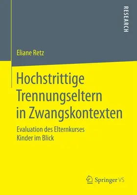 Retz |  Hochstrittige Trennungseltern in Zwangskontexten | Buch |  Sack Fachmedien