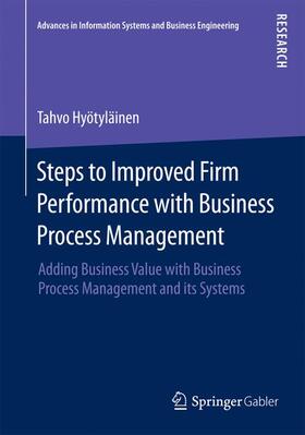 Hyötyläinen |  Steps to Improved Firm Performance with Business Process Management | Buch |  Sack Fachmedien