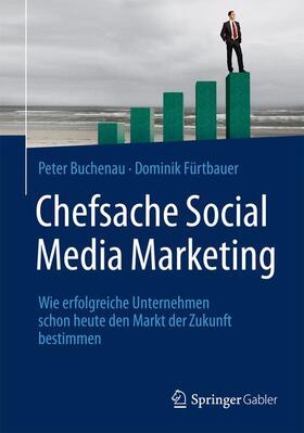 Fürtbauer / Buchenau | Chefsache Social Media Marketing | Buch | 978-3-658-07507-1 | sack.de