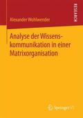 Wohlwender |  Analyse der Wissenskommunikation in einer Matrixorganisation | Buch |  Sack Fachmedien