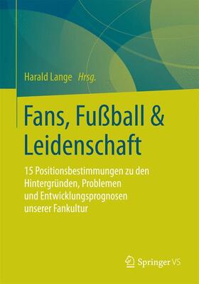 Lange | Fans, Fußball & Leidenschaft | Buch | 978-3-658-07611-5 | sack.de