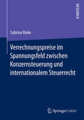 Rieke |  Verrechnungspreise im Spannungsfeld zwischen Konzernsteuerung und internationalem Steuerrecht | Buch |  Sack Fachmedien