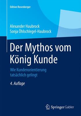 Öhlschlegel-Haubrock / Haubrock | Der Mythos vom König Kunde | Buch | 978-3-658-07757-0 | sack.de