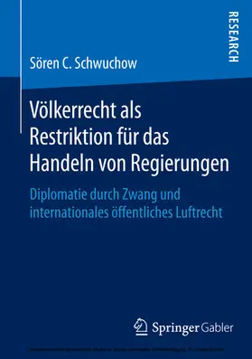 Schwuchow | Völkerrecht als Restriktion für das Handeln von Regierungen | E-Book | www.sack.de