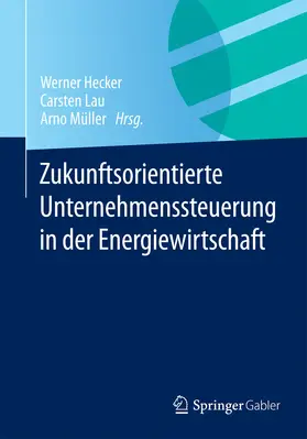 Hecker / Lau / Müller |  Zukunftsorientierte Unternehmenssteuerung in der Energiewirtschaft | eBook | Sack Fachmedien