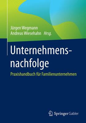 Wegmann / Wiesehahn | Unternehmensnachfolge | Buch | 978-3-658-07819-5 | sack.de