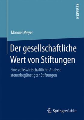 Meyer | Der gesellschaftliche Wert von Stiftungen | Buch | 978-3-658-07825-6 | sack.de