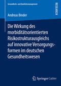 Binder |  Die Wirkung des morbiditätsorientierten Risikostrukturausgleichs auf innovative Versorgungsformen im deutschen Gesundheitswesen | eBook | Sack Fachmedien