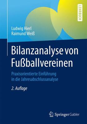 Weiß / Hierl | Bilanzanalyse von Fußballvereinen | Buch | 978-3-658-07915-4 | sack.de