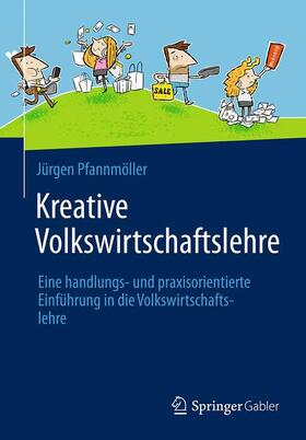 Pfannmöller | Kreative Volkswirtschaftslehre | Buch | 978-3-658-07957-4 | sack.de
