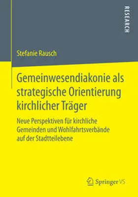 Rausch | Gemeinwesendiakonie als strategische Orientierung kirchlicher Träger | Buch | 978-3-658-07963-5 | sack.de