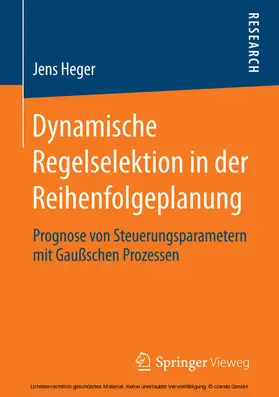 Heger | Dynamische Regelselektion in der Reihenfolgeplanung | E-Book | www.sack.de