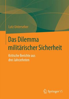 Unterseher | Das Dilemma militärischer Sicherheit | Buch | 978-3-658-08006-8 | sack.de