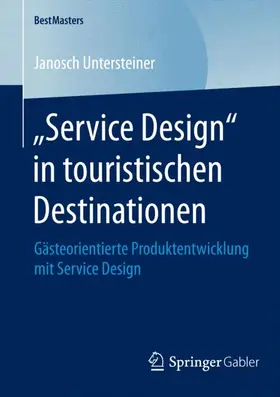 Untersteiner |  "Service Design" in touristischen Destinationen | Buch |  Sack Fachmedien