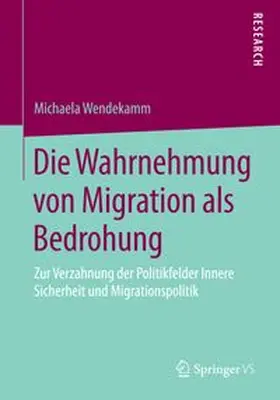Wendekamm |  Die Wahrnehmung von Migration als Bedrohung | Buch |  Sack Fachmedien