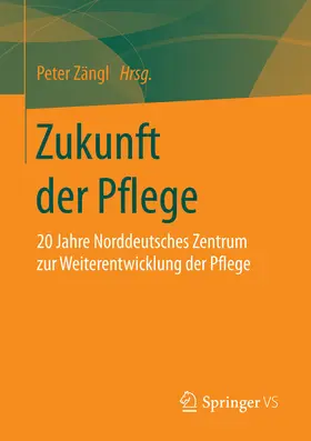 Zängl |  Zukunft der Pflege | eBook | Sack Fachmedien
