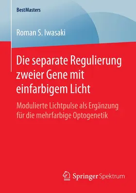 Iwasaki |  Die separate Regulierung zweier Gene mit einfarbigem Licht | eBook | Sack Fachmedien