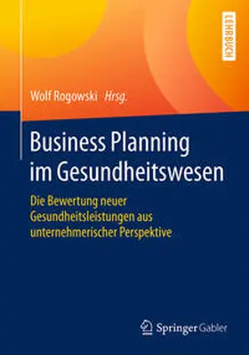 Rogowski |  Business Planning im Gesundheitswesen | eBook | Sack Fachmedien