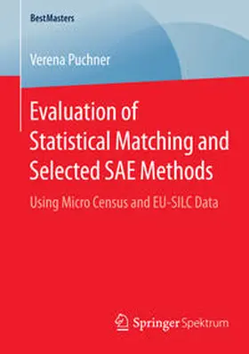 Puchner |  Evaluation of Statistical Matching and Selected SAE Methods | Buch |  Sack Fachmedien