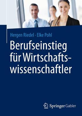 Riedel / Pohl | Riedel, H: Berufseinstieg für Wirtschaftswissenschaftler | Buch | 978-3-658-08232-1 | sack.de