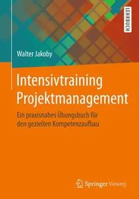 Jakoby | Intensivtraining Projektmanagement | Buch | 978-3-658-08283-3 | sack.de