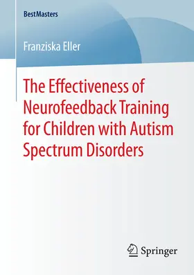 Eller |  The Effectiveness of Neurofeedback Training for Children with Autism Spectrum Disorders | eBook | Sack Fachmedien