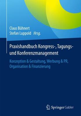 Luppold / Bühnert | Praxishandbuch Kongress-, Tagungs- und Konferenzmanagement | Buch | 978-3-658-08308-3 | sack.de