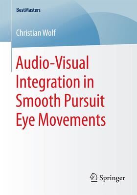 Wolf |  Audio-Visual Integration in Smooth Pursuit Eye Movements | Buch |  Sack Fachmedien