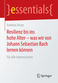Kruse |  Resilienz bis ins hohe Alter – was wir von Johann Sebastian Bach lernen können | eBook | Sack Fachmedien