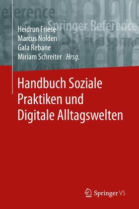 Friese / Nolden / Rebane | Handbuch Soziale Praktiken und Digitale Alltagswelten | Medienkombination | 978-3-658-08373-1 | sack.de