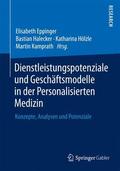 Eppinger / Kamprath / Halecker |  Dienstleistungspotenziale und Geschäftsmodelle in der Personalisierten Medizin | Buch |  Sack Fachmedien