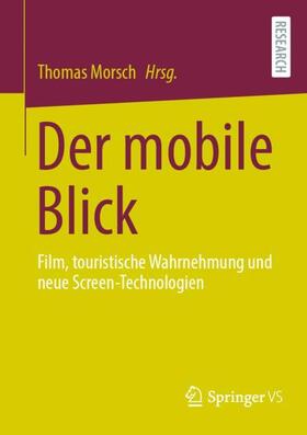 Morsch | Der mobile Blick | Buch | 978-3-658-08410-3 | sack.de