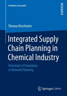Kirschstein |  Integrated Supply Chain Planning in Chemical Industry | Buch |  Sack Fachmedien